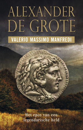 Alexander de Grote - Valerio Massimo Manfredi Alexander de Grote - Valerio Massimo Manfredi
