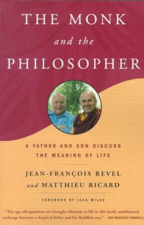 The Monk and the Philosopher - Jean-Francois Revel, Matthieu Ricard The Monk and the Philosopher - Jean-Francois Revel, Matthieu Ricard
