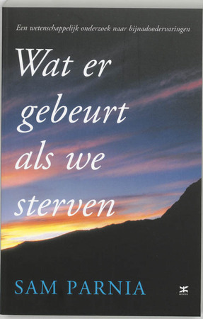 Wat er gebeurt als we sterven - S. Parnia Wat er gebeurt als we sterven - S. Parnia