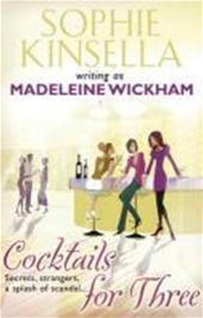 Cocktails for Three - Madeleine Wickham, Sophie Kinsella Cocktails for Three - Madeleine Wickham, Sophie Kinsella