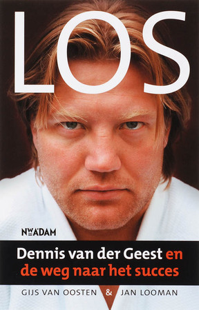 Los: Dennis van der Geest en de weg naar succes - Gijs van Oosten, Jan Looman Los: Dennis van der Geest en de weg naar succes - Gijs van Oosten, Jan Looman