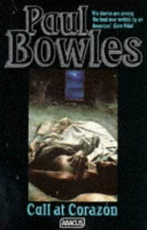 Call at Corazón and Other Stories - Paul Bowles Call at Corazón and Other Stories - Paul Bowles