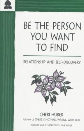 Be the Person You Want to Find - Cheri Huber