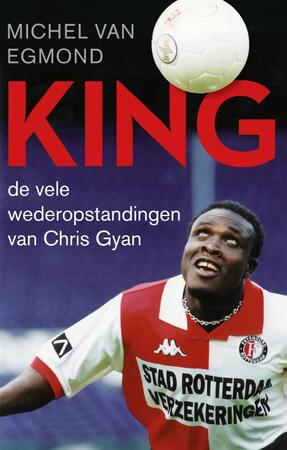 King: de vele wederopstandingen van Chris Gyan - Michel van Egmond King: de vele wederopstandingen van Chris Gyan - Michel van Egmond