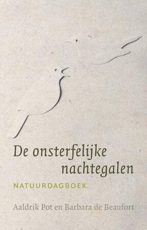 De onsterfelijke nachtegalen - Aaldrik Pot, Barbara de Beaufort De onsterfelijke nachtegalen - Aaldrik Pot, Barbara de Beaufort