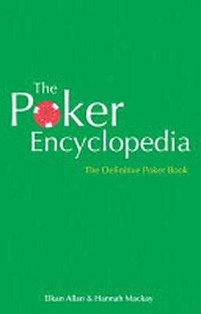 The Poker Encyclopedia - Elkan Allan, Hannah Mackay The Poker Encyclopedia - Elkan Allan, Hannah Mackay