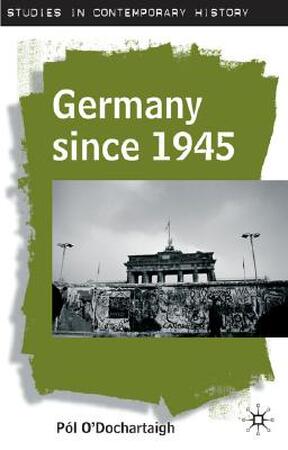 Germany Since 1945 - Pol O'Dochartaigh