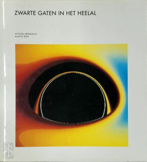 Zwarte gaten in het heelal - Mitchell Begelman, Martin Rees (ISBN 9789073035829)