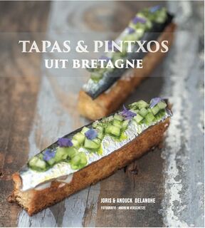 Tapas & Pintxos uit Bretagne - Joris Delanghe, Anouck Delanghe (ISBN 9789461616951)
