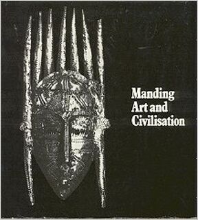 Manding art and civilisation - Guy Atkins, British Museum. Dept. of Ethnography