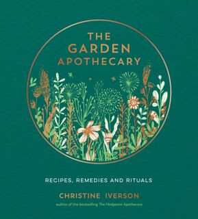 The Garden Apothecary - Christine Iverson (ISBN 9781787839793)