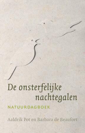 De onsterfelijke nachtegalen - Aaldrik Pot, Barbara de Beaufort De onsterfelijke nachtegalen - Aaldrik Pot, Barbara de Beaufort