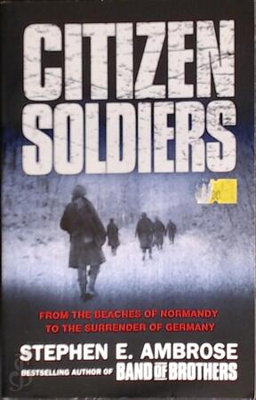 Citizen Soldiers - Stephen E. Ambrose Citizen Soldiers - Stephen E. Ambrose
