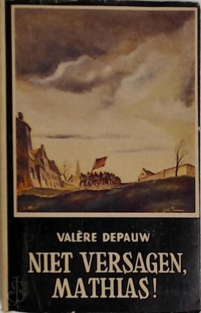 Niet versagen, Mathias! - Valère Depauw