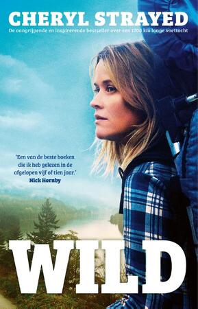 Wild. Over jezelf verliezen, terugvinden en 1700 kilometer hiken - Cheryl Strayed Wild. Over jezelf verliezen, terugvinden en 1700 kilometer hiken - Cheryl Strayed
