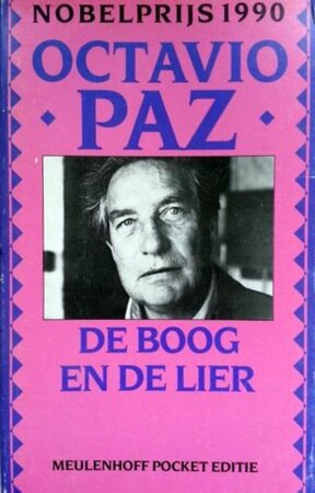 De boog en de lier - Octavio Paz, Aart van Barneveld De boog en de lier - Octavio Paz, Aart van Barneveld