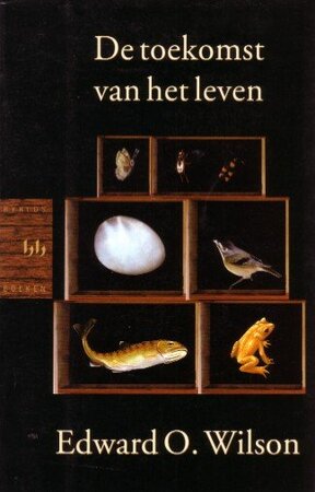 De toekomst van het leven - E.O. Wilson De toekomst van het leven - E.O. Wilson