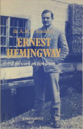 Ernest Hemingway - Anton M F Smulders Ernest Hemingway - Anton M F Smulders