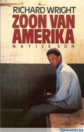 Zoon van Amerika - Richard Wright, A.W. Ebbinge-van Nes, C.E. Jager Gerlings-Giltay Zoon van Amerika - Richard Wright, A.W. Ebbinge-van Nes, C.E. Jager Gerlings-Giltay