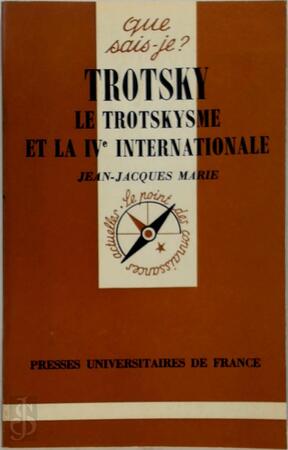 Trotsky, le trotskysme et la Quatrième Internationale - Jean-Jacques Marie Trotsky, le trotskysme et la Quatrième Internationale - Jean-Jacques Marie