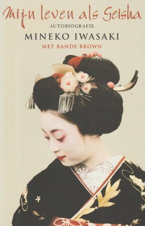 Mijn leven als Geisha - Mineko Iwasaki Mijn leven als Geisha - Mineko Iwasaki