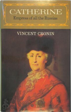 Catherine Empress of all the Russias - Vincent Cronin Catherine Empress of all the Russias - Vincent Cronin