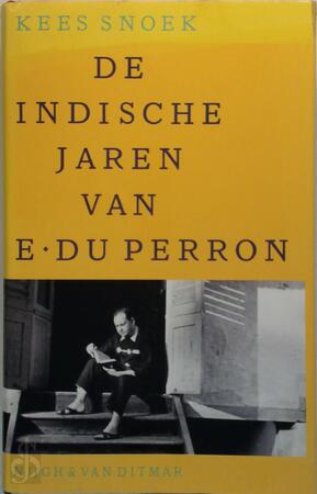 De Indische jaren van E. du Perron - K. Snoek De Indische jaren van E. du Perron - K. Snoek