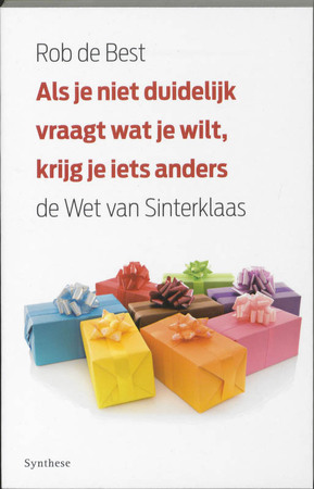 Als je niet duidelijk vraagt wat je wilt, krijg je iets anders - R. de Best Als je niet duidelijk vraagt wat je wilt, krijg je iets anders - R. de Best