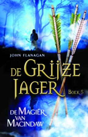 De Grijze Jager 5 : De magiër van Macindaw - John Flanagan De Grijze Jager 5 : De magiër van Macindaw - John Flanagan