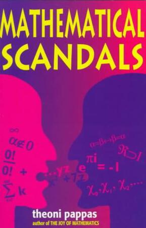 Mathematical Scandals - Theoni Pappas Mathematical Scandals - Theoni Pappas