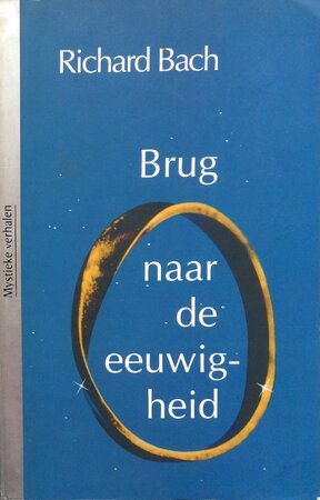 Brug naar de eeuwigheid - Richard Bach Brug naar de eeuwigheid - Richard Bach