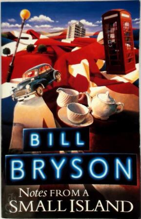 Notes From a Small Island - Bill Bryson Notes From a Small Island - Bill Bryson