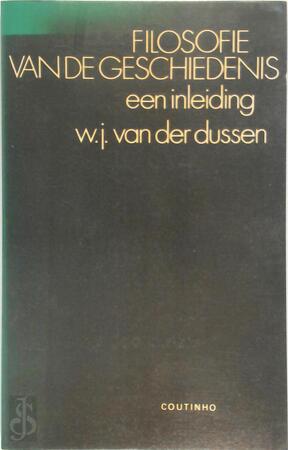 Filosofie van de geschiedenis - W. J. van Der Dussen Filosofie van de geschiedenis - W. J. van Der Dussen