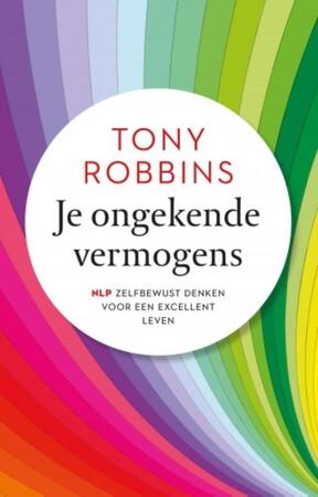 Je ongekende vermogens - Anthony Robbins Je ongekende vermogens - Anthony Robbins