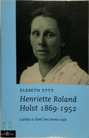 Henriette Roland Holst 1869-1952 - Elsbeth Etty Henriette Roland Holst 1869-1952 - Elsbeth Etty