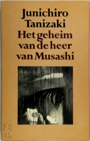 Het geheim van de heer van Musashi - Junichiro Tanizaki Het geheim van de heer van Musashi - Junichiro Tanizaki
