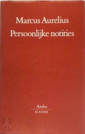 Persoonlijke notities - Marcus Aurelius, S. Mooij-Valk Persoonlijke notities - Marcus Aurelius, S. Mooij-Valk