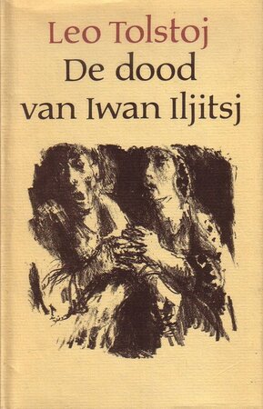 De dood van Iwan Iljitsj - Leo Tolstoj, T. Eekman De dood van Iwan Iljitsj - Leo Tolstoj, T. Eekman