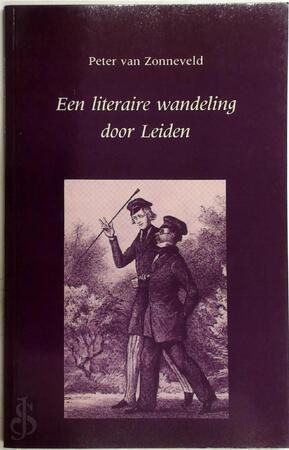 Een literaire wandeling door Leiden - Peter van Zonneveld