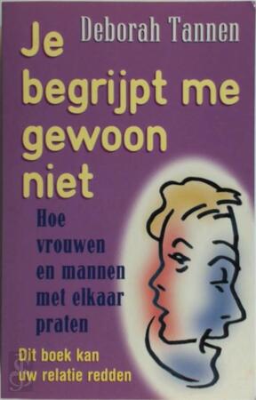 Je begrijpt me gewoon niet - Deborah Tannen, Trudy Schermer-lodema Je begrijpt me gewoon niet - Deborah Tannen, Trudy Schermer-lodema