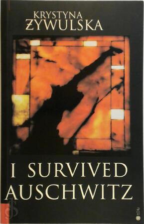 I Survived Auschwitz - Krystyna Żywulska I Survived Auschwitz - Krystyna Żywulska