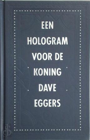 Een hologram voor de koning - Dave Eggers Een hologram voor de koning - Dave Eggers