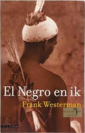 El Negro en ik - Frank. Westerman El Negro en ik - Frank. Westerman