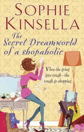 Shopaholic The secret dreamworld of a shopaholic - Sophie Kinsella Shopaholic The secret dreamworld of a shopaholic - Sophie Kinsella
