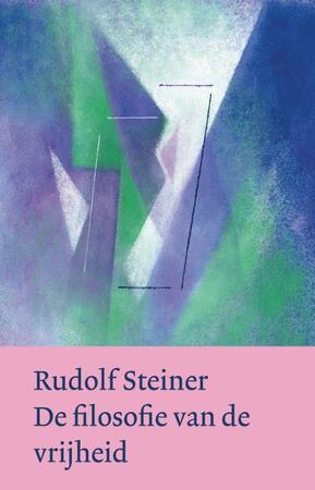 De filosofie van de vrijheid - Rudolf Steiner De filosofie van de vrijheid - Rudolf Steiner