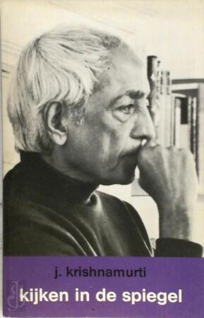 Kijken in de spiegel - J. Krishnamurti, H.W. Methorst Kijken in de spiegel - J. Krishnamurti, H.W. Methorst