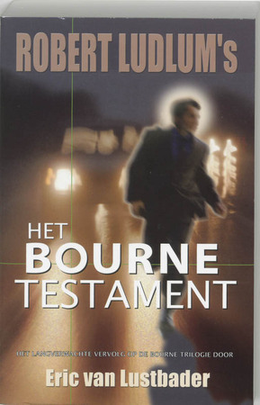 Robert Ludlum's Het Bourne Testament - Eric van Lustbader, Robert Ludlum Robert Ludlum's Het Bourne Testament - Eric van Lustbader, Robert Ludlum