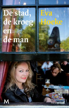 De stad, de kroeg en de man - Eva Hoeke, Marcel van Roosmalen De stad, de kroeg en de man - Eva Hoeke, Marcel van Roosmalen