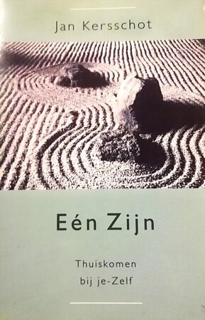 Eén Zijn: Thuiskomen bij je-Zelf - Jan Kersschot