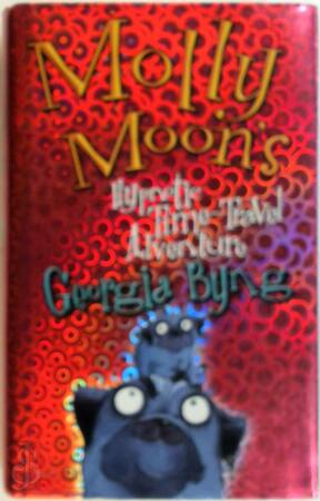 Molly Moon's Hypnotic Time-Travel Adventure - Georgia Byng